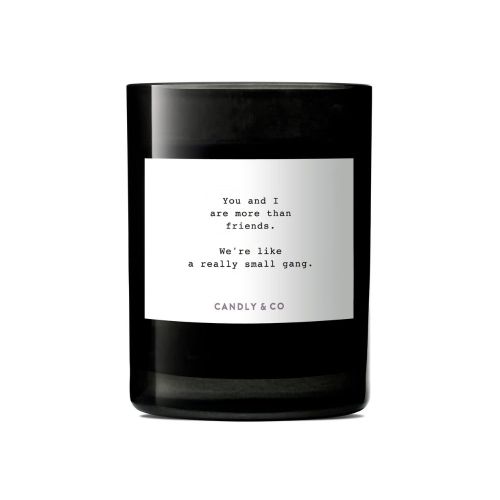 Świece zapachowe Candle You And I Are More Than Friends. We're Like A Really Small Gang No. 8 250 g